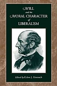 Mill and the Moral Character of Liberalism (Paperback)