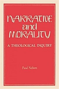 Narrative and Morality: A Theological Inquiry (Paperback)