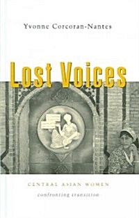 Lost Voices : Central Asian Women Confronting Transition (Hardcover)