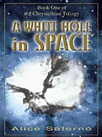 A White Hole in Space: Book One of the Chrystellean Trilogy (Paperback)