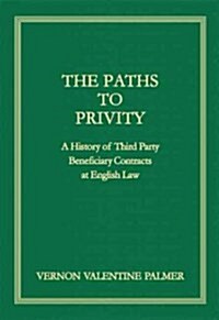 The Paths to Privity: A History of Third Party Beneficiary Contracts at English Law (Hardcover)