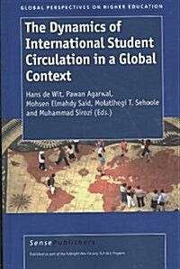The Dynamics of International Student Circulation in a Global Context (Paperback)