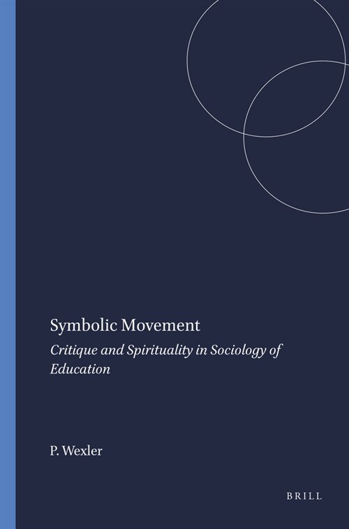 Symbolic Movement: Critique and Spirituality in Sociology of Education (Paperback)