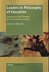 Leaders in Philosophy of Education: Intellectual Self-Portraits (Paperback)