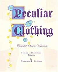 Peculiar Clothing: Episcopal Church Vestments (Paperback)