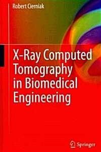X-Ray Computed Tomography in Biomedical Engineering (Hardcover)