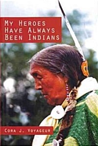 My Heroes Have Always Been Indians (Paperback)
