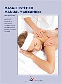 Masaje estetico manual y mecanico / Manual and Mechanical Aesthetic Massage (Paperback, Illustrated)