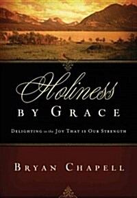 Holiness by Grace: Delighting in the Joy That Is Our Strength (Redesign) (Paperback, Redesign)