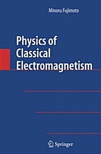 Physics of Classical Electromagnetism (Paperback, Reprint)