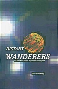 Distant Wanderers: The Search for Planets Beyond the Solar System (Paperback)