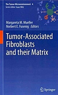 Tumor-Associated Fibroblasts and Their Matrix (Hardcover, 1st)