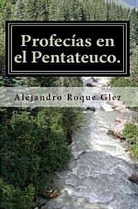 Profecias en el Pentateuco / Prophecies in the Pentateuch (Paperback)