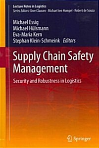 Supply Chain Safety Management: Security and Robustness in Logistics (Hardcover, 2013)
