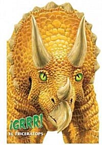 Grrr! El Triceratops / Grrr! Triceratops (Board Book, Translation)