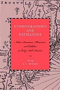 Ethnographies and Exchanges: Native Americans, Moravians, and Catholics in Early North America (Paperback)