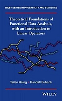 Theoretical Foundations of Functional Data Analysis, with an Introduction to Linear Operators (Hardcover)