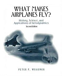 What Makes Airplanes Fly?: History, Science, and Applications of Aerodynamics (Paperback, 2, 1997. Softcover)