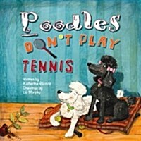 Poodles Dont Play Tennis (Hardcover)