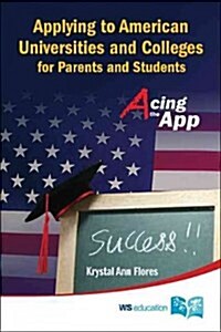 Applying to American Universities and Colleges for Parents and Students: Acing the App (Paperback)