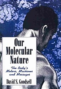 Our Molecular Nature: The Bodys Motors, Machines and Messages (Paperback, Softcover Repri)