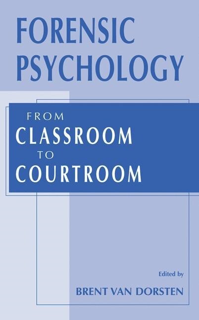 Forensic Psychology: From Classroom to Courtroom (Paperback, Softcover Repri)