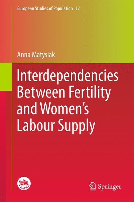 Interdependencies Between Fertility and Womens Labour Supply (Paperback)