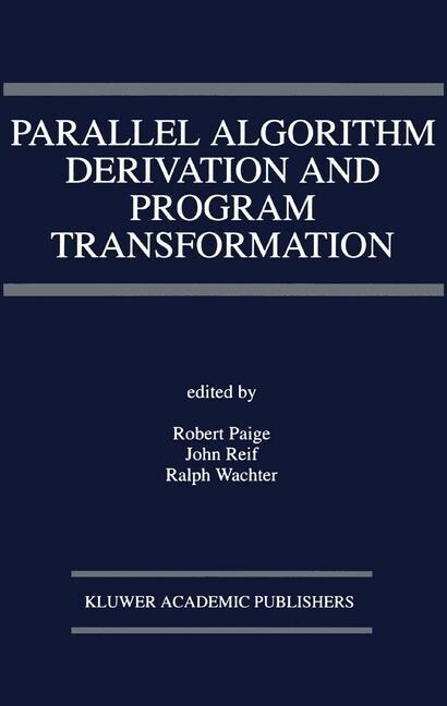 Parallel Algorithm Derivation and Program Transformation (Paperback, Softcover Repri)