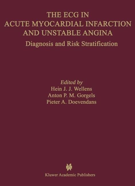 The ECG in Acute Myocardial Infarction and Unstable Angina: Diagnosis and Risk Stratification (Paperback, Softcover Repri)