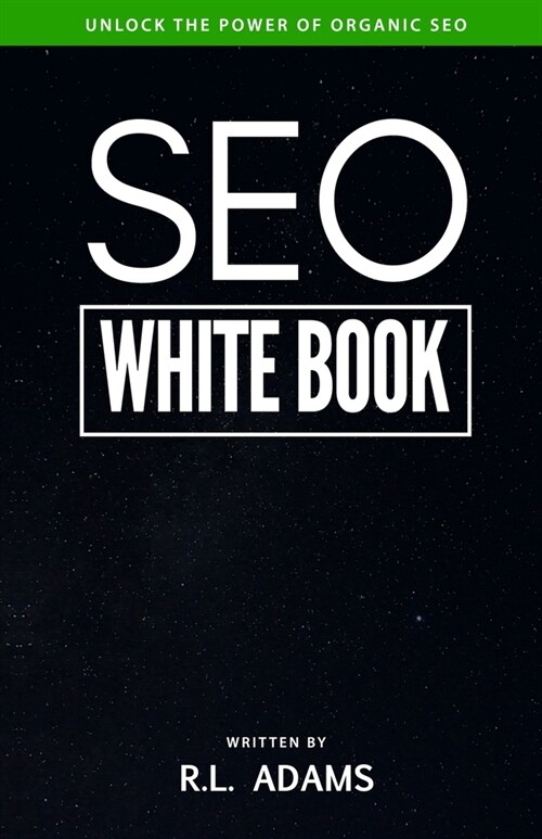 Seo White Book: The Organic Guide to Google Search Engine Optimization (Paperback)