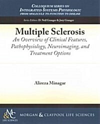 Multiple Sclerosis: An Overview of Clinical Features, Pathophysiology, Neuroimaging, and Treatment Options (Paperback)