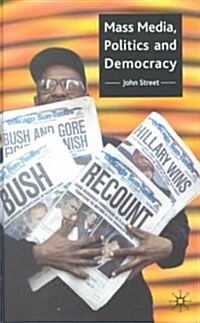 Mass Media, Politics, and Democracy (Hardcover)