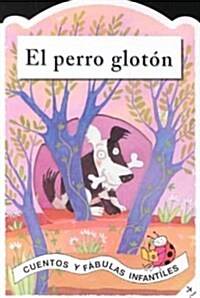 El Perro Gloton/ The Glutton Dog (Board Book, Translation)