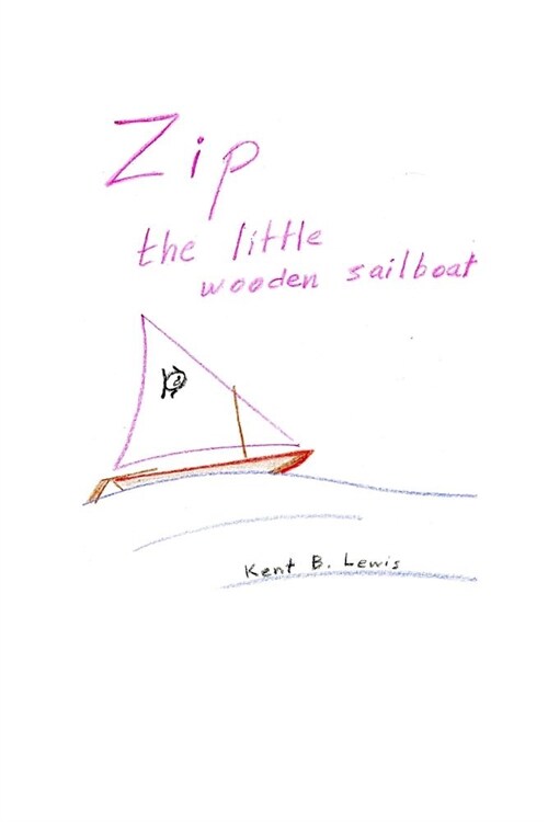 Zip the Little Wooden Sailboat (Paperback)