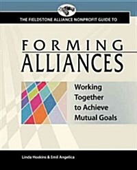 Forming Alliances: Working Together to Achieve Mutual Goals (Hardcover)