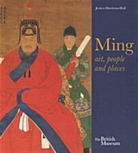 Ming : Art, People and Places (Paperback)