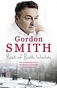 The Best of Both Worlds : The autobiography of the worlds greatest living medium (Hardcover)
