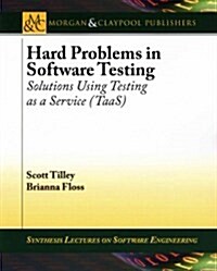 Hard Problems in Software Testing: Solutions Using Testing as a Service (Taas) (Paperback)