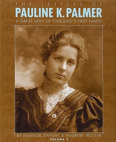 The Letters of Pauline Palmer: A Great Lady of Chicagos First Family (Hardcover)