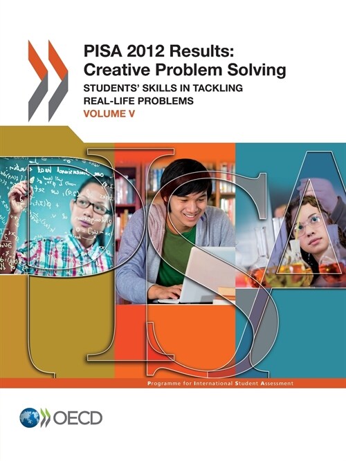 Pisa Pisa 2012 Results: Creative Problem Solving (Volume V): Students Skills in Tackling Real-Life Problems (Paperback)