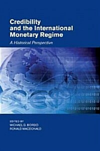 Credibility and the International Monetary Regime : A Historical Perspective (Paperback)