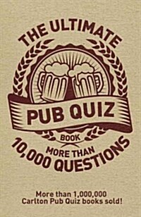 The Ultimate Pub Quiz Book : More Than 10,000 Questions! (Paperback)