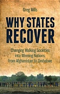 Why States Recover : Changing Walking Societies into Winning Nations, from Afghanistan to Zimbabwe (Paperback)