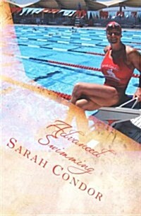 Advanced Swimming: Contest Preparation for Masters, Including Dry Exercise and Nutrition (Paperback)