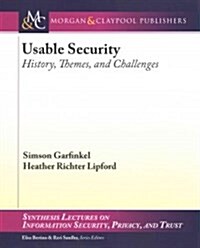 Usable Security: History, Themes, and Challenges (Paperback)