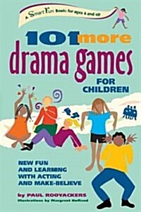 101 More Drama Games for Children: New Fun and Learning with Acting and Make-Believe (Hardcover)
