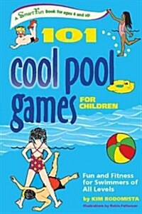 101 Cool Pool Games for Children: Fun and Fitness for Swimmers of All Levels (Hardcover)