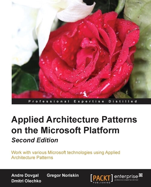 Applied Architecture Patterns on the Microsoft Platform (Paperback, 2 ed)