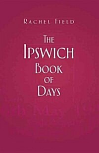 The Ipswich Book of Days (Paperback)