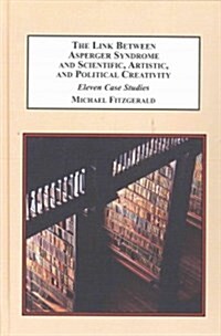 The Link Between Asperger Syndrome and Scientific, Artistic, and Political Creativity (Hardcover)